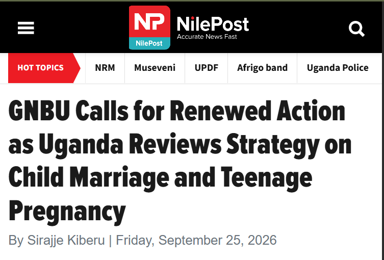 GNBU Calls for Renewed Action as Uganda Reviews Strategy on Child Marriage and Teenage Pregnancy: Nile Post